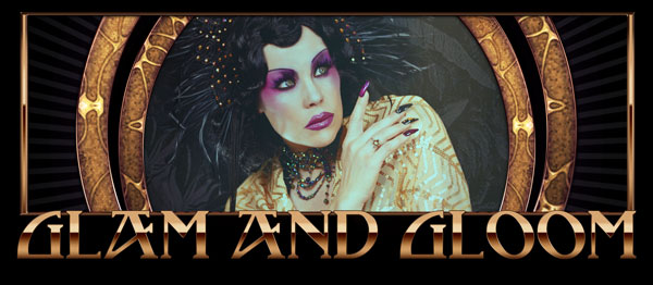 Glam & Gloom - The Dark Cabinet of Tease produced by Boudoir Noir - Xarah von den Velenregen