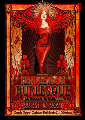 FINALLY! 
Two times postponed, but now 
Rendezvous Burlesque - the Hedonistic Ballroom 
- Where Fetish Meets Burlesque - 
will take place at Grande Oprera in Offenbach, Germany.